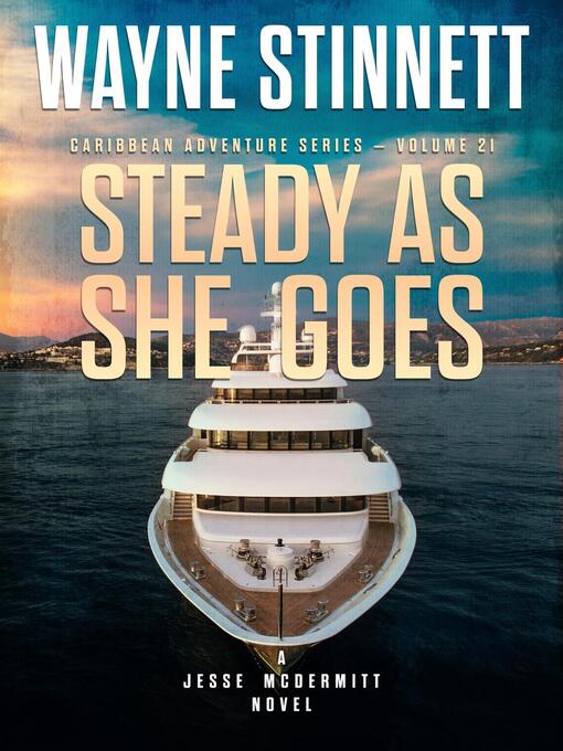 Title details for Steady As She Goes by Wayne Stinnett - Available